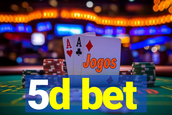 5d bet